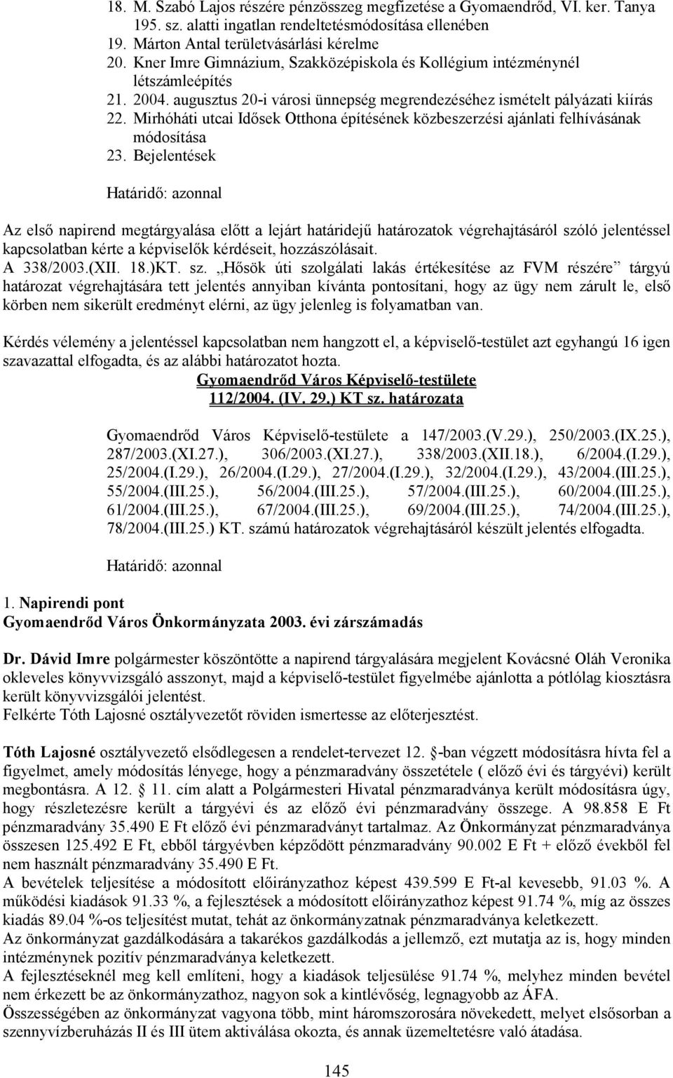 Mirhóháti utcai Idısek Otthona építésének közbeszerzési ajánlati felhívásának módosítása 23.