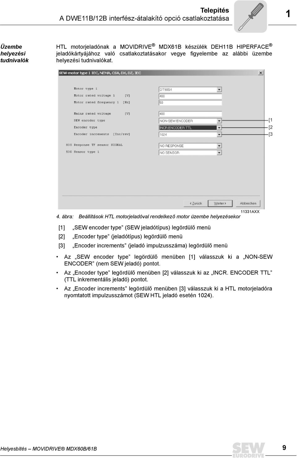 ábra: Beállítások HTL motorjeladóval rendelkező motor üzembe helyezésekor [] SEW encoder type (SEW jeladótípus) legördülő menü [2] Encoder type (jeladótípus) legördülő menü [3] Encoder increments