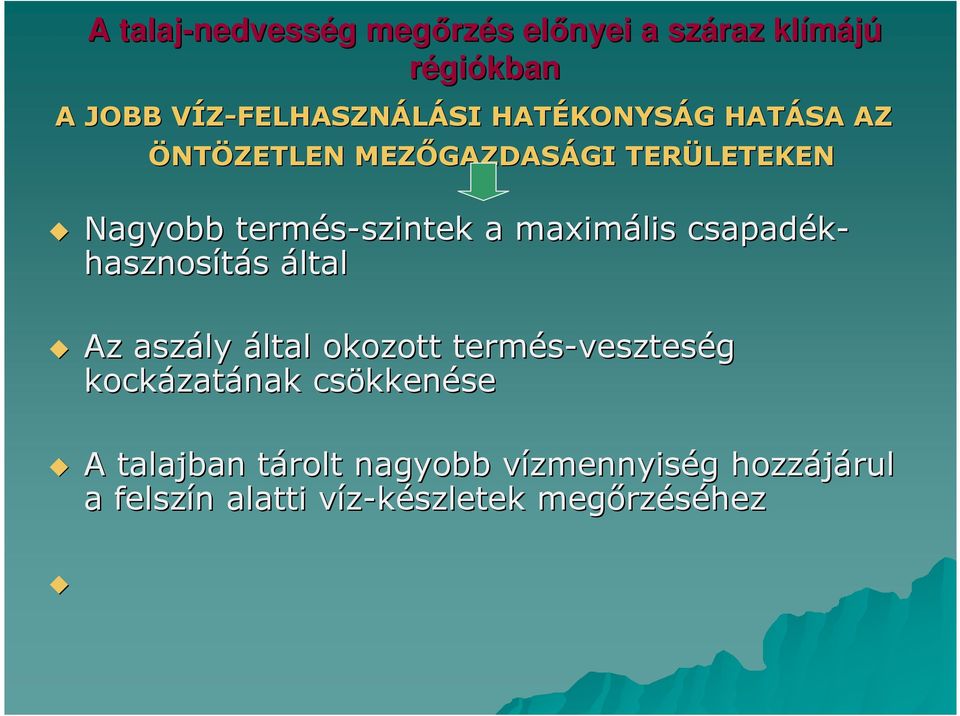 maximális csapadék- hasznosítás által Az aszály által okozott termés-vesztes veszteség kockázat zatának csökken