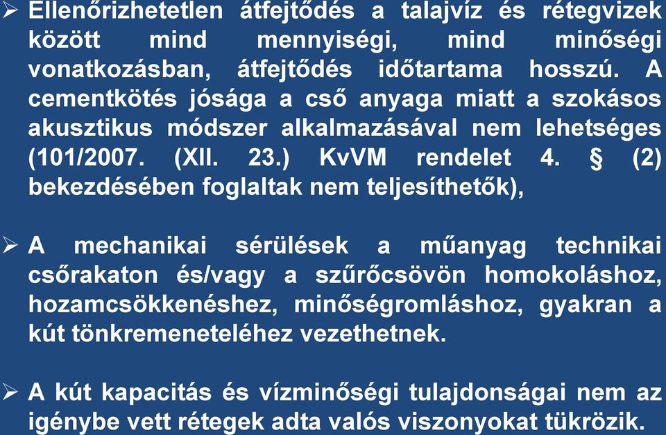 (2) bekezdésében foglaltak nem teljesíthetők), A mechanikai sérülések a műanyag technikai csőrakaton és/vagy a szűrőcsövön homokoláshoz,