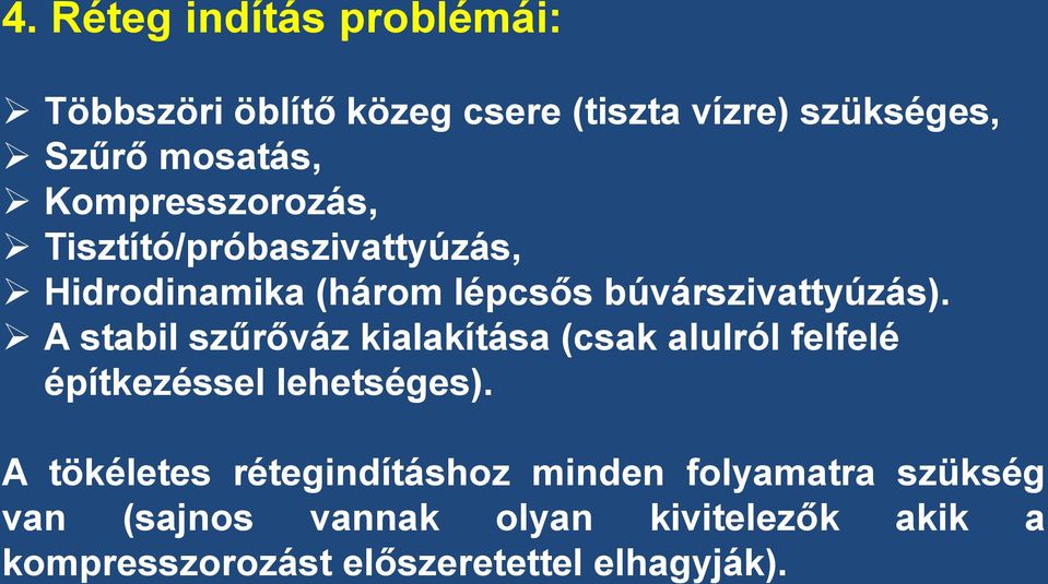 A stabil szűrőváz kialakítása (csak alulról felfelé építkezéssel lehetséges).