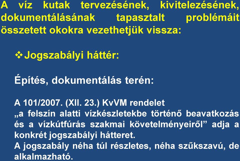 ) KvVM rendelet a felszín alatti vízkészletekbe történő beavatkozás és a vízkútfúrás szakmai