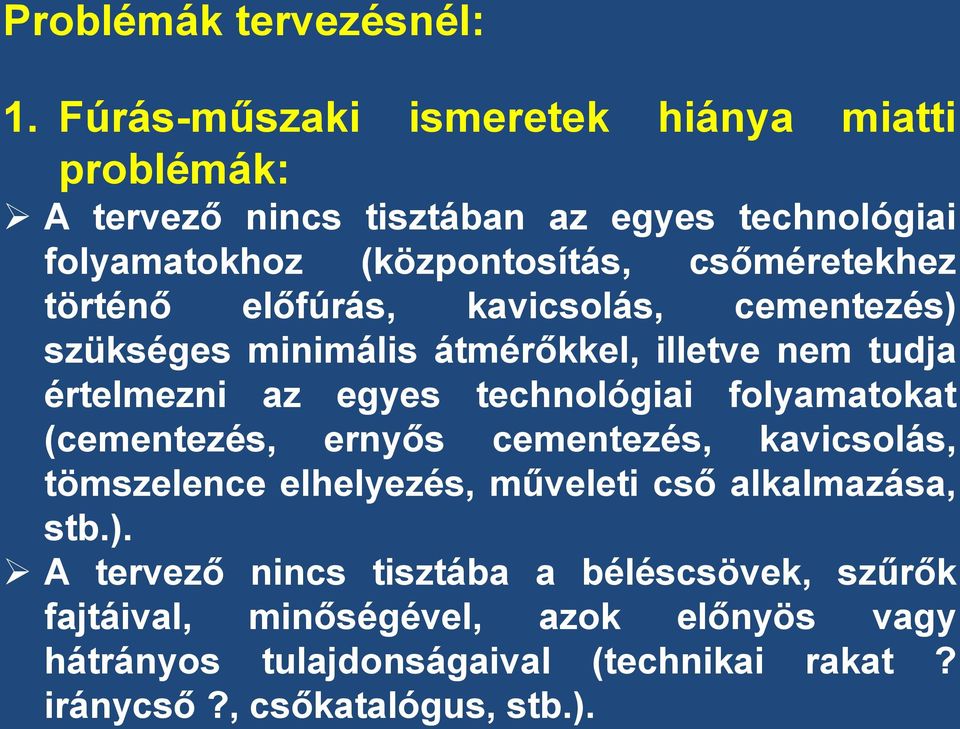 történő előfúrás, kavicsolás, cementezés) szükséges minimális átmérőkkel, illetve nem tudja értelmezni az egyes technológiai folyamatokat