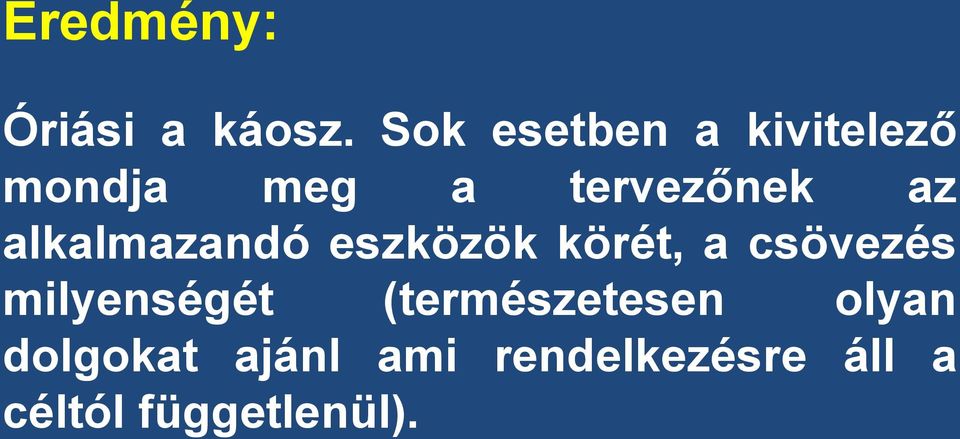 alkalmazandó eszközök körét, a csövezés milyenségét