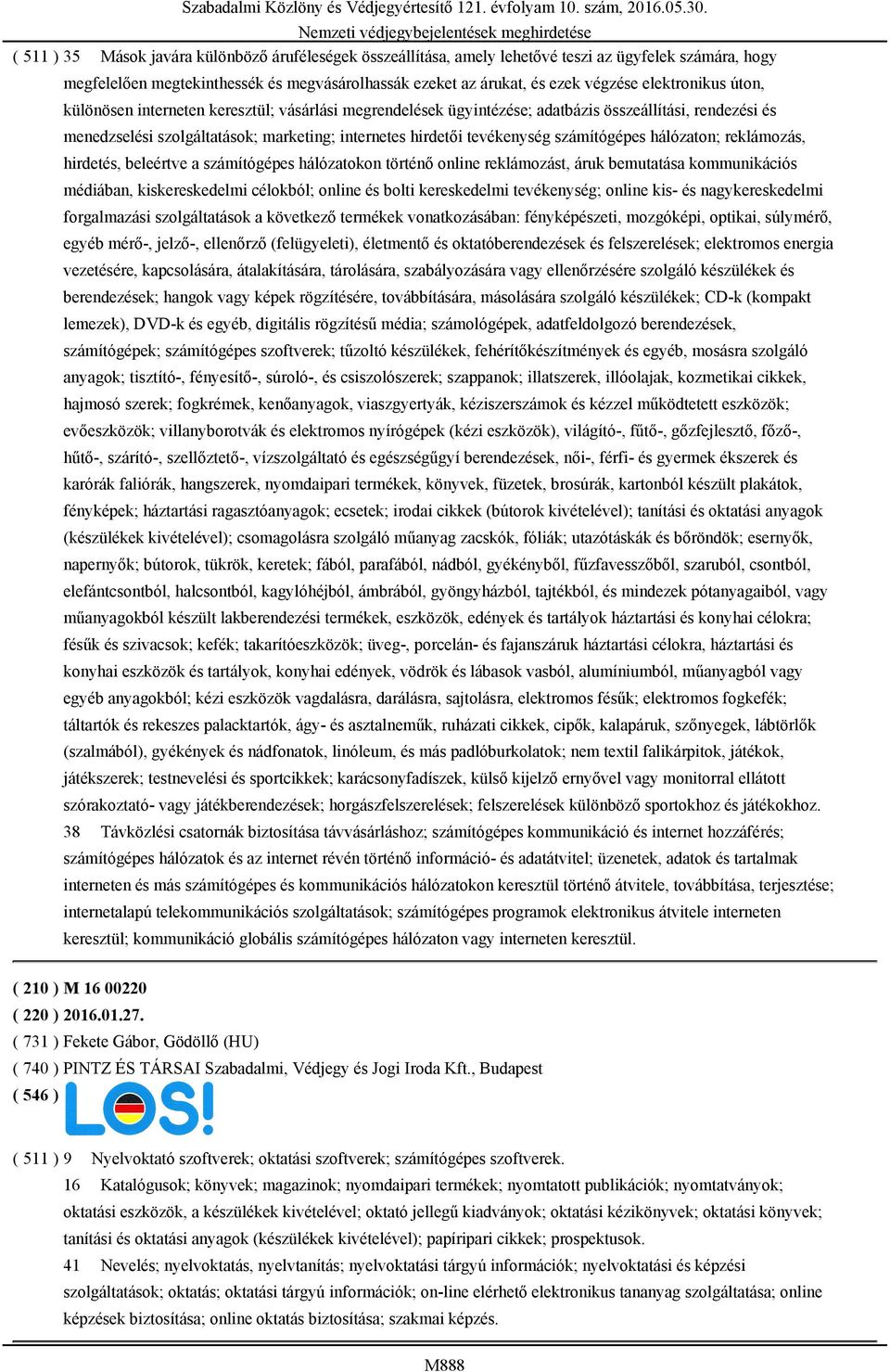 számítógépes hálózaton; reklámozás, hirdetés, beleértve a számítógépes hálózatokon történő online reklámozást, áruk bemutatása kommunikációs médiában, kiskereskedelmi célokból; online és bolti