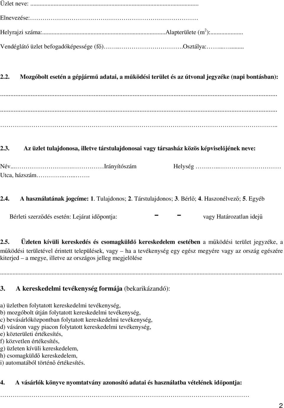 Tulajdonos; 2. Társtulajdonos; 3. Bérlı; 4. Haszonélvezı; 5.