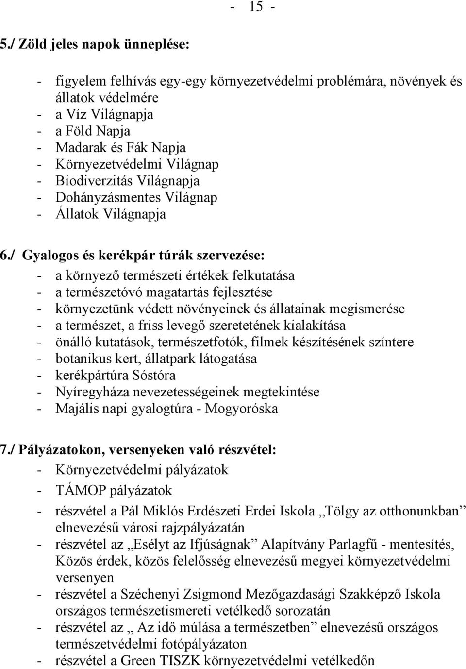 Világnap - Biodiverzitás Világnapja - Dohányzásmentes Világnap - Állatok Világnapja 6.