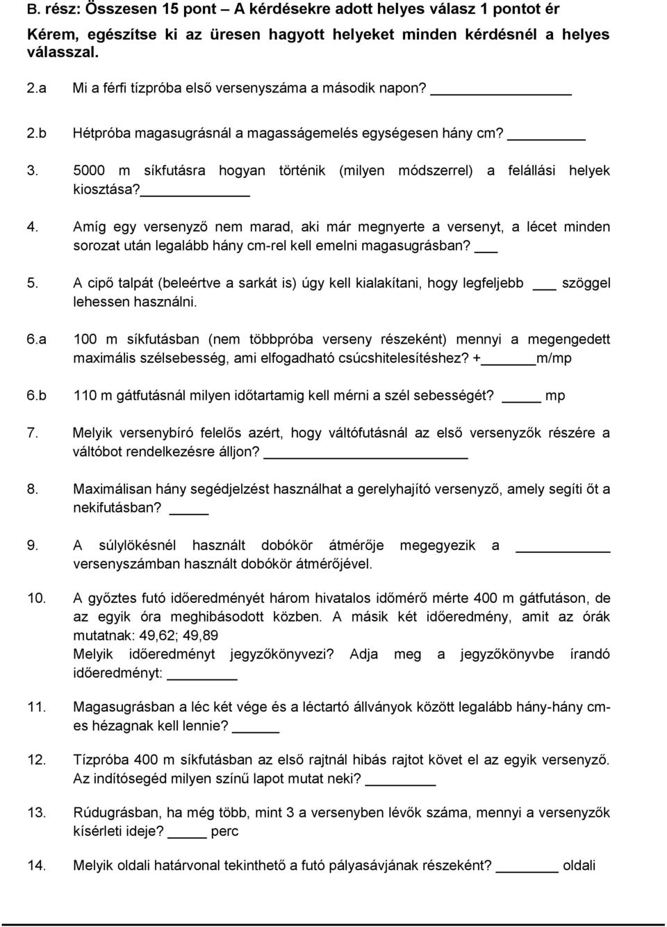 5000 m síkfutásra hogyan történik (milyen módszerrel) a felállási helyek kiosztása? 4.