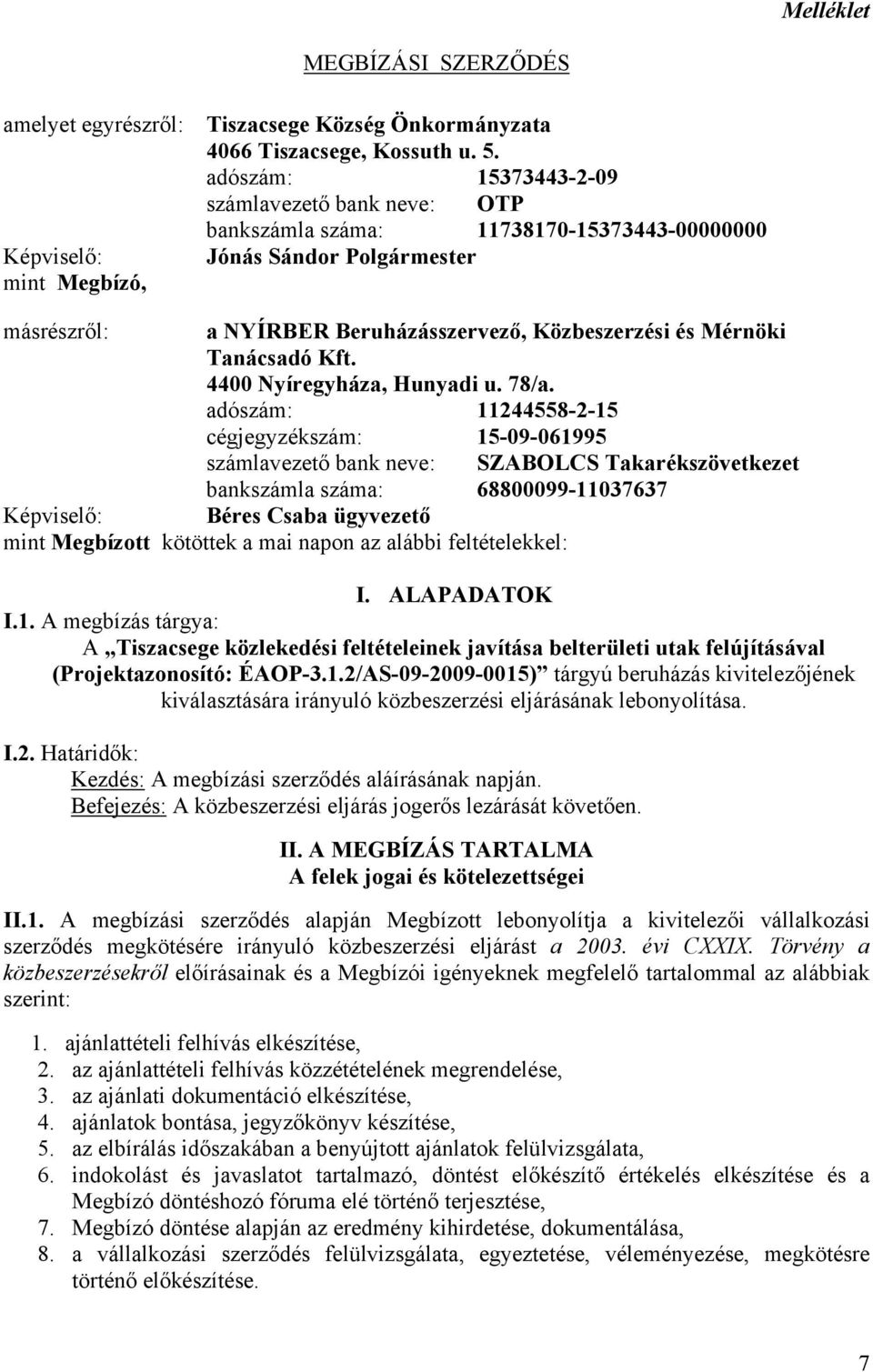 Közbeszerzési és Mérnöki Tanácsadó Kft. 4400 Nyíregyháza, Hunyadi u. 78/a.