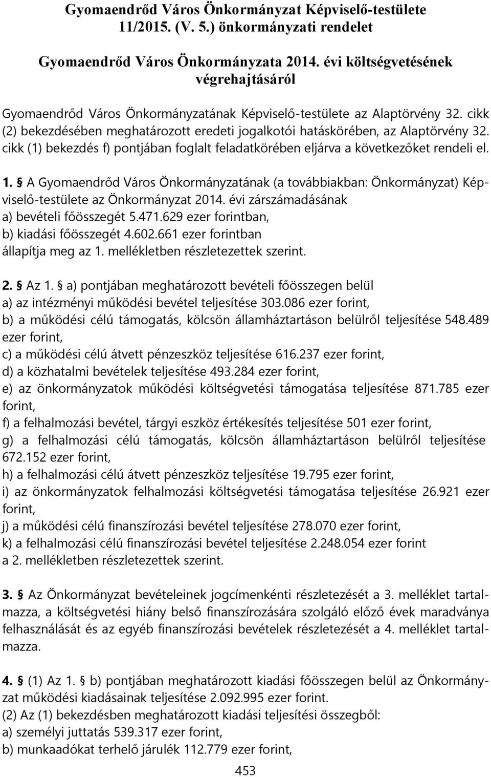 cikk (1) bekezdés f) pontjában foglalt feladatkörében eljárva a következőket rendeli el. 1.