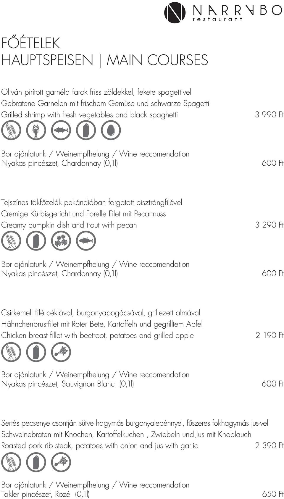 trout with pecan 3 290 Ft Nyakas pincészet, Chardonnay (0,1l) Csirkemell filé céklával, burgonyapogácsával, grillezett almával Hähnchenbrustfilet mit Roter Bete, Kartoffeln und gegrilltem Apfel