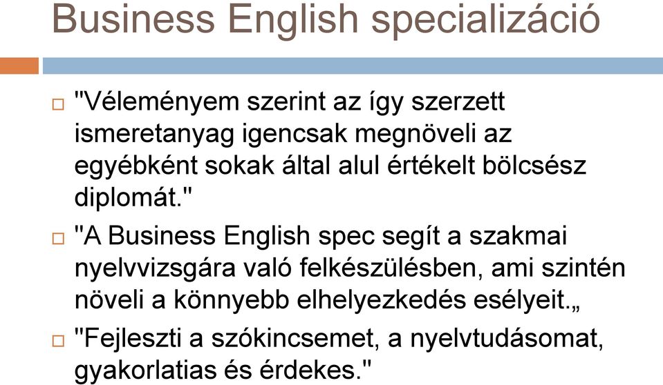 " "A Business English spec segít a szakmai nyelvvizsgára való felkészülésben, ami