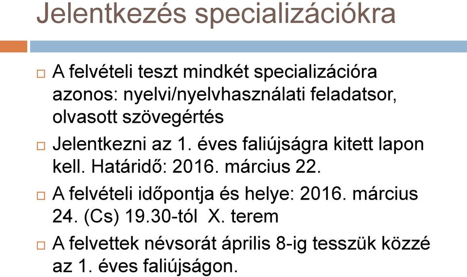 éves faliújságra kitett lapon kell. Határidő: 2016. március 22.