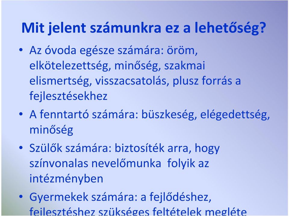 plusz forrás a fejlesztésekhez A fenntartószámára: büszkeség, elégedettség, minőség Szülők