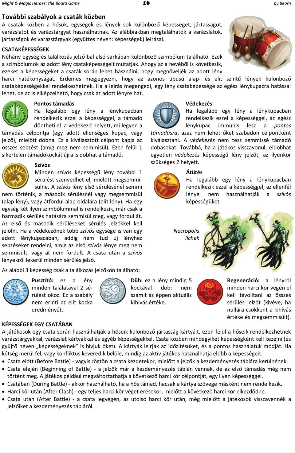 CSATAKÉPESSÉGEK Néhány egység és találkozás jelző bal alsó sarkában különböző szimbólum található. Ezek a szimbólumok az adott lény csataképességeit mutatják.