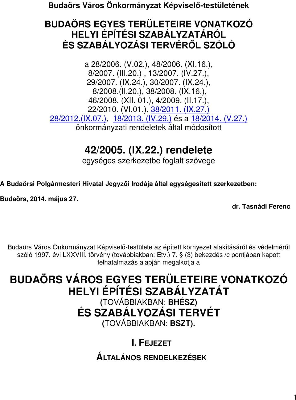 (IV.29.) és a 18/2014. (V.27.) önkormányzati rendeletek által módosított 42/2005. (IX.22.