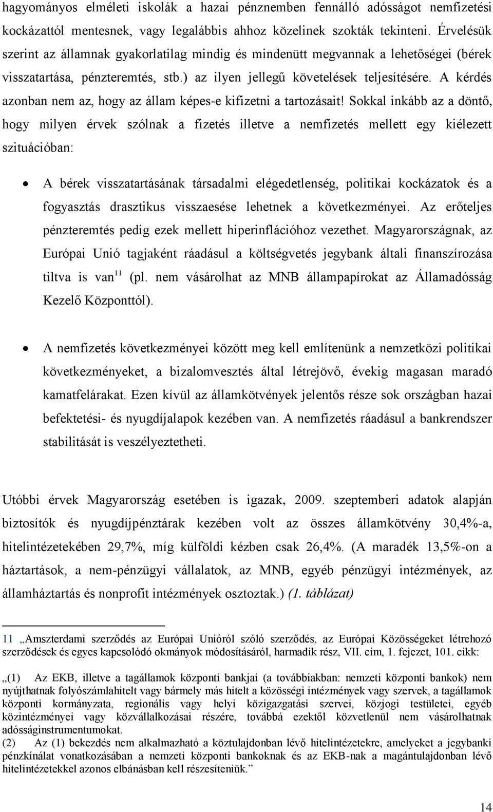 A kérdés azonban nem az, hogy az állam képes-e kifizetni a tartozásait!