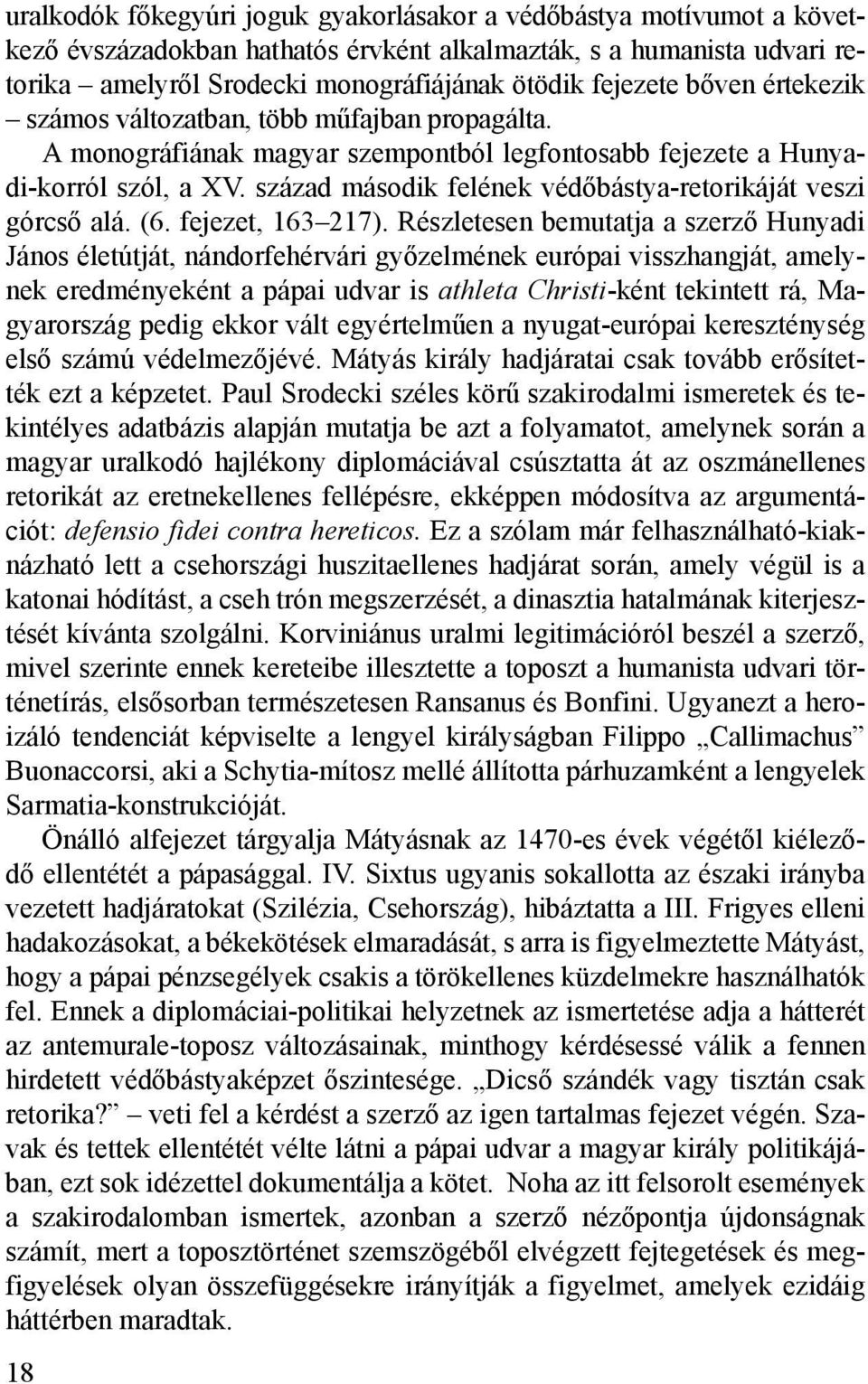 század második felének védőbástya-retorikáját veszi górcső alá. (6. fejezet, 163 217).