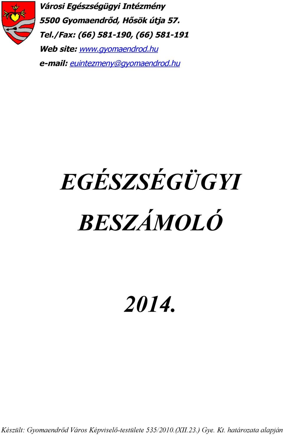 hu e-mail: euintezmeny@gyomaendrod.hu EGÉSZSÉGÜGYI BESZÁMOLÓ 2014.