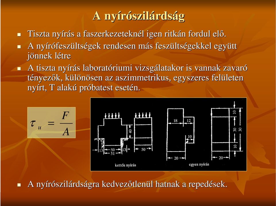 laboratóriumi riumi vizsgálatakor is vannak zavaró tényezık, különösen az aszimmetrikus, egyszeres