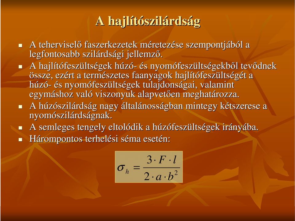 és nyomófesz feszültségek tulajdonságai gai, valamint egymáshoz való viszonyuk alapvetıen en meghatározza rozza.