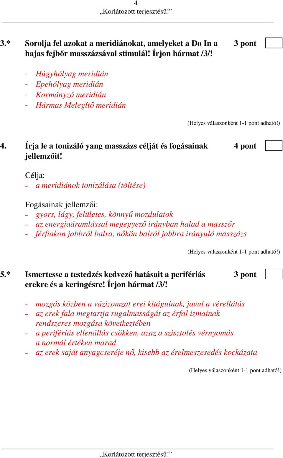 Célja: a meridiánok tonizálása (töltése) Fogásainak jellemzői: gyors, lágy, felületes, könnyű mozdulatok az energiaáramlással megegyező irányban halad a masszőr férfiakon jobbról balra, nőkön balról