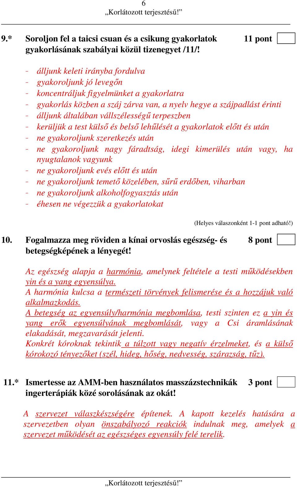 vállszélességű terpeszben - kerüljük a test külső és belső lehűlését a gyakorlatok előtt és után - ne gyakoroljunk szeretkezés után - ne gyakoroljunk nagy fáradtság, idegi kimerülés után vagy, ha