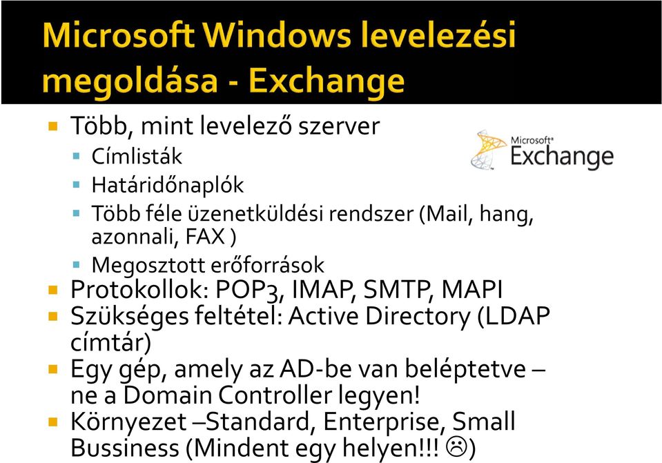 Szükséges feltétel: Active Directory (LDAP címtár) Egy gép, amely az AD be van beléptetve