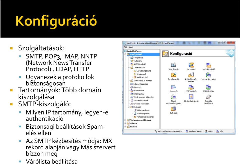 kiszolgáló: Milyen IP tartomány, legyen e authentikáció Biztonsági beállítások Spamelés