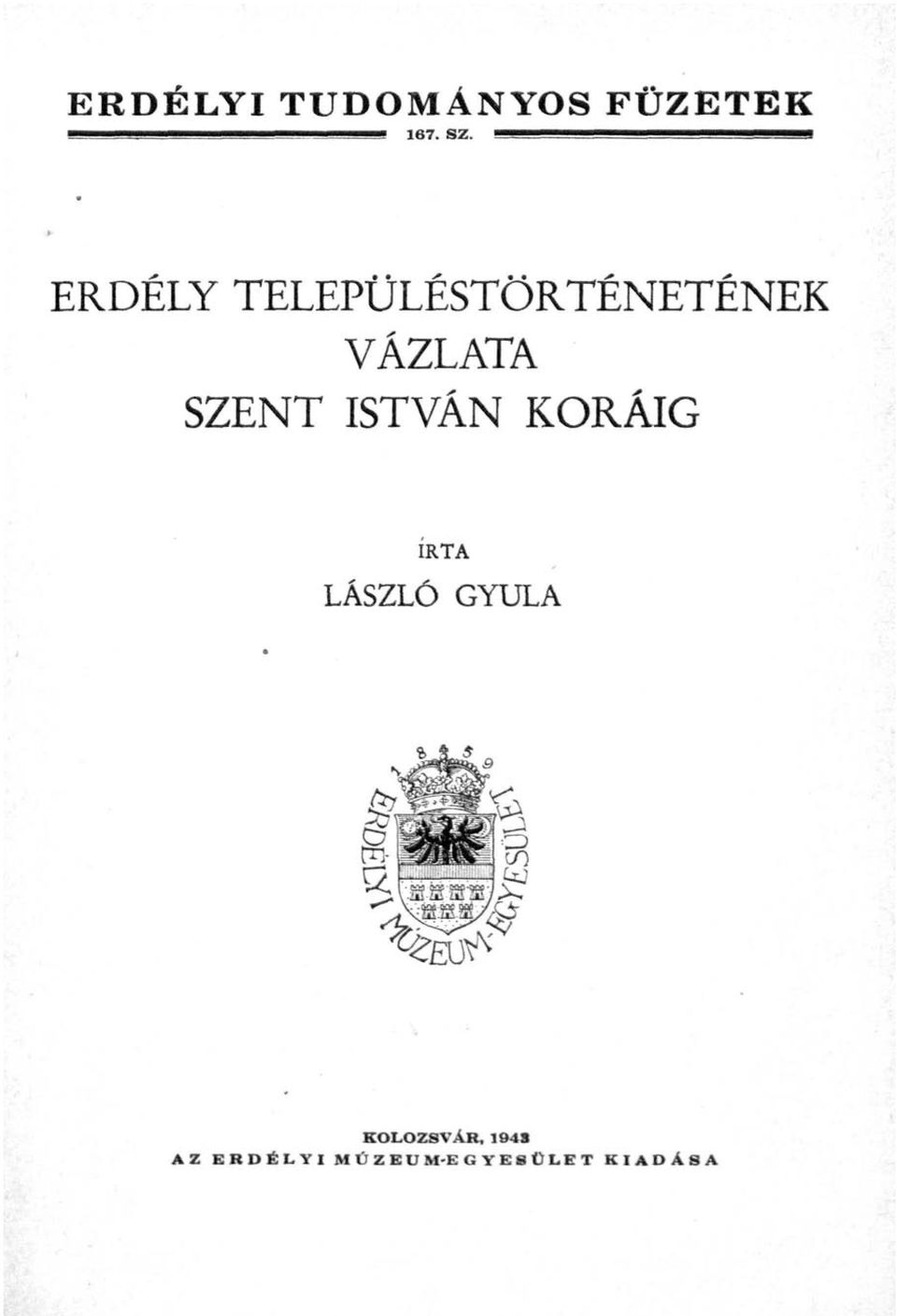 SZENT ISTVÁN KORÁIG IRTA LÁSZLÓ GYULA