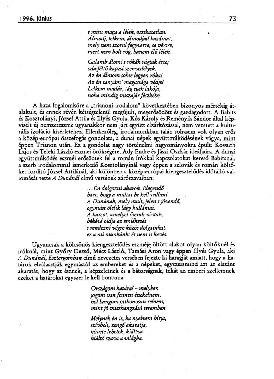 A haza fogalomköre a "trianoni irodalom" következtében bizonyos mértékig átalakult, és ennek révén kétségtelenül megújult, meger6södött és gazdagodott. A Babits.