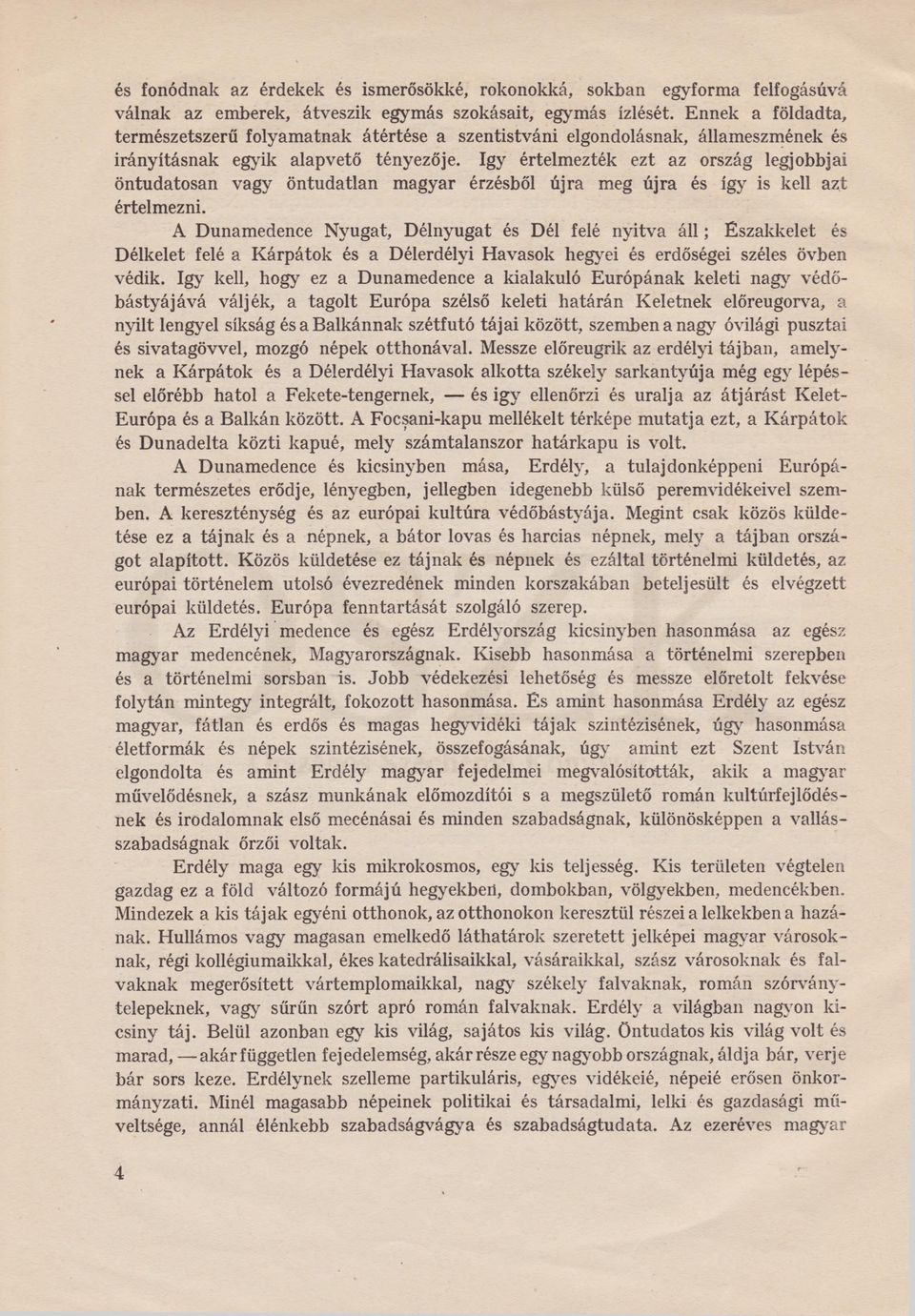 így értelmezték ezt az ország legjobbjai öntudatosan vagy öntudatlan magyar érzésből újra meg újra és így is kell azt értelmezni.