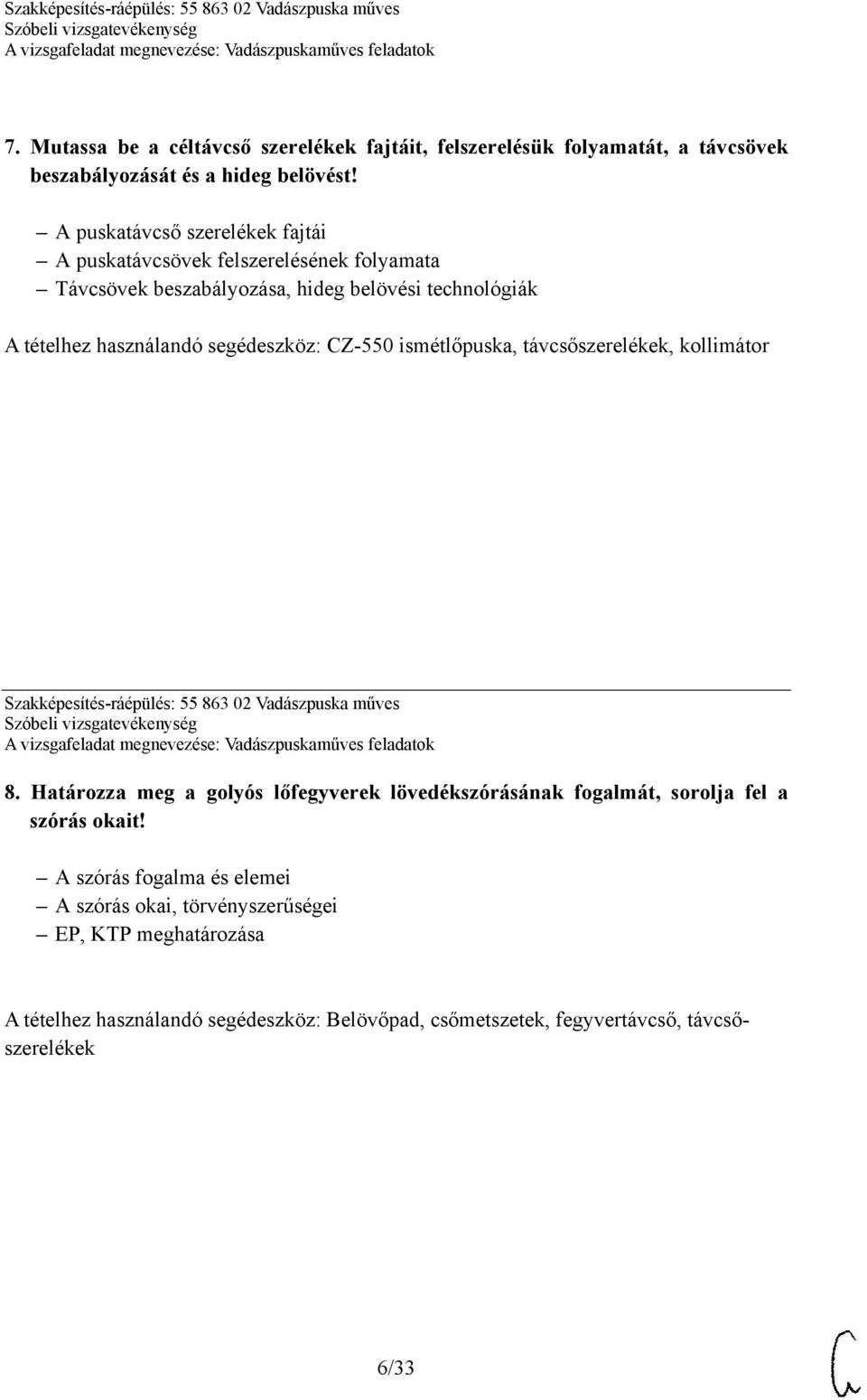 CZ-550 ismétlőpuska, távcsőszerelékek, kollimátor Szakképesítés-ráépülés: 55 863 02 Vadászpuska műves 8.