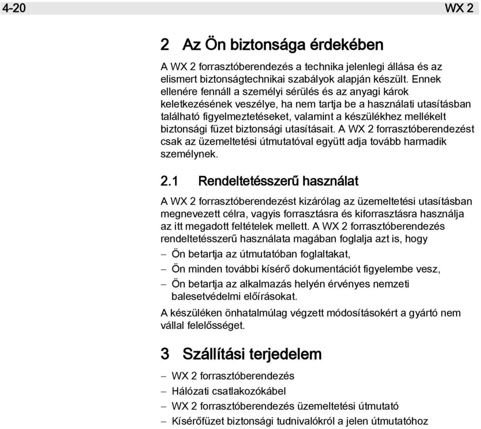 biztonsági füzet biztonsági utasításait. A WX 2 