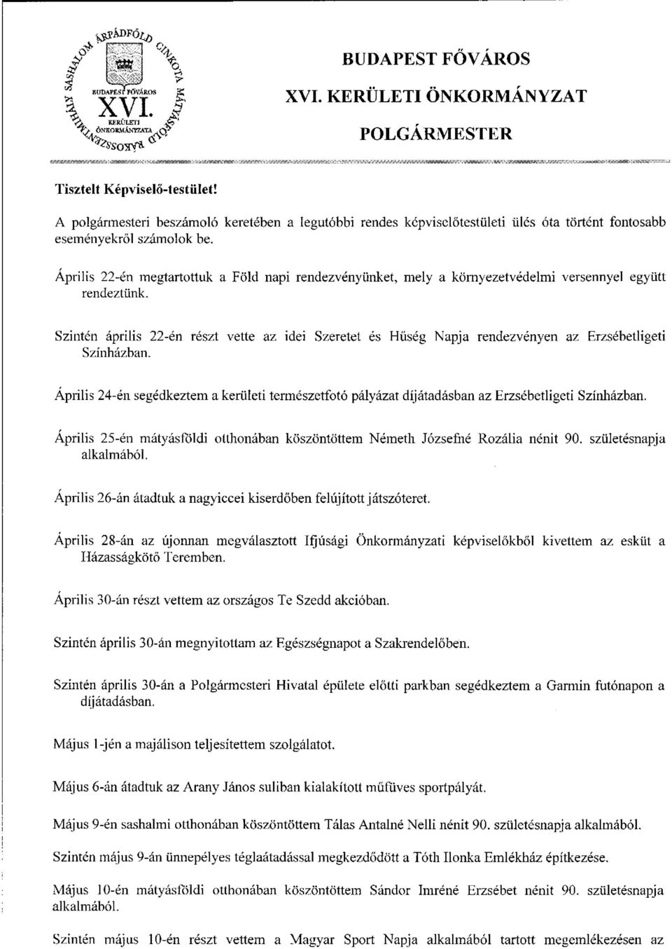 Április 22-én megtartottuk a Föld napi rendezvényünket, mely a környezetvédelmi versennyel együtt rendeztünk.