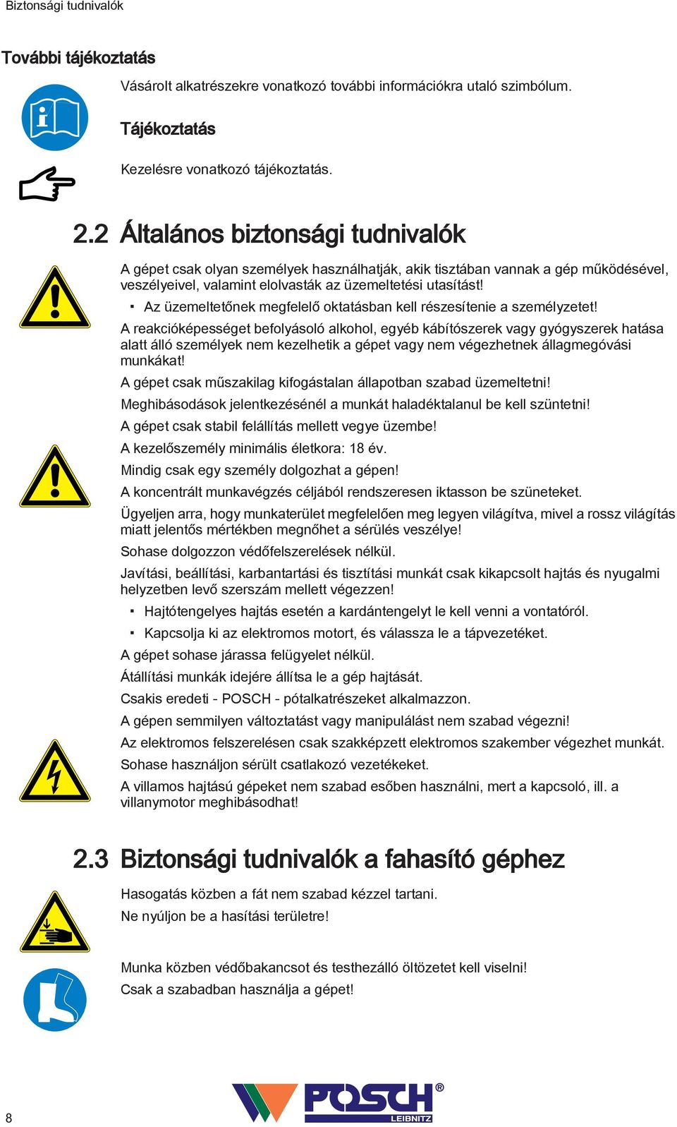 Az üzemeltetőnek megfelelő oktatásban kell részesítenie a személyzetet!