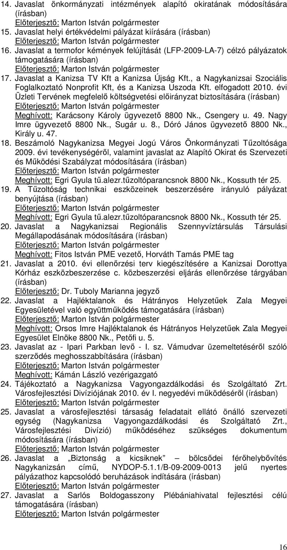 , a Nagykanizsai Szociális Foglalkoztató Nonprofit Kft, és a Kanizsa Uszoda Kft. elfogadott 2010.