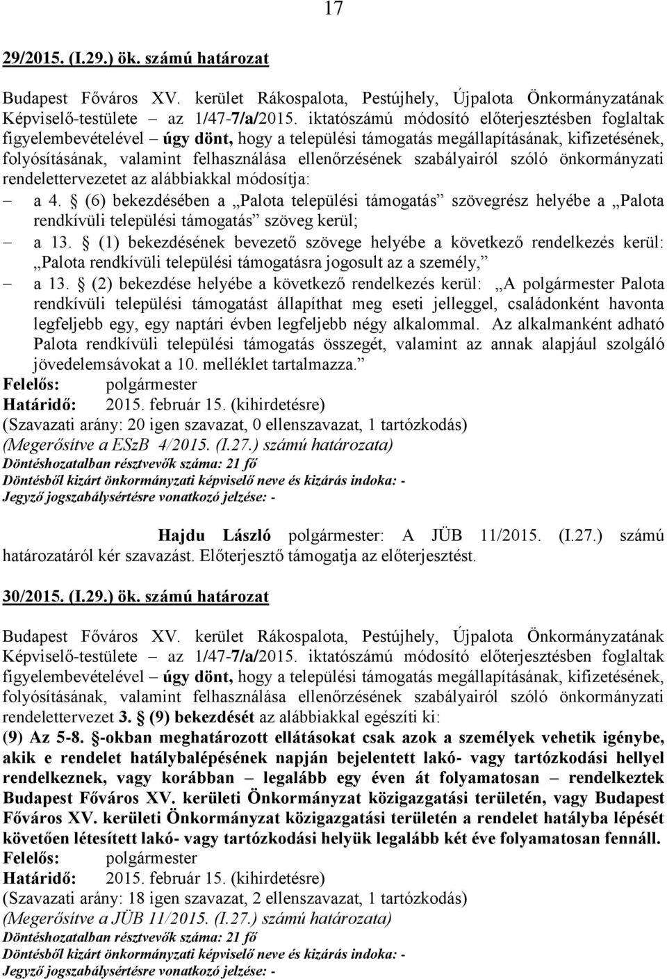 szabályairól szóló önkormányzati rendelettervezetet az alábbiakkal módosítja: a 4.