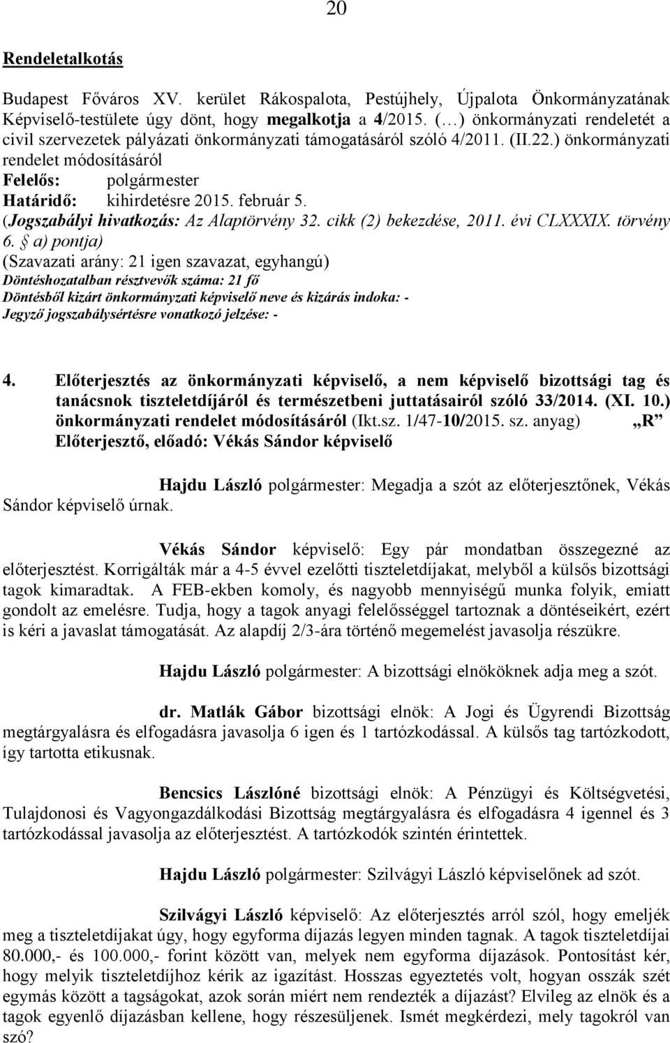 a) pontja) (Szavazati arány: 21 igen szavazat, egyhangú) 4.