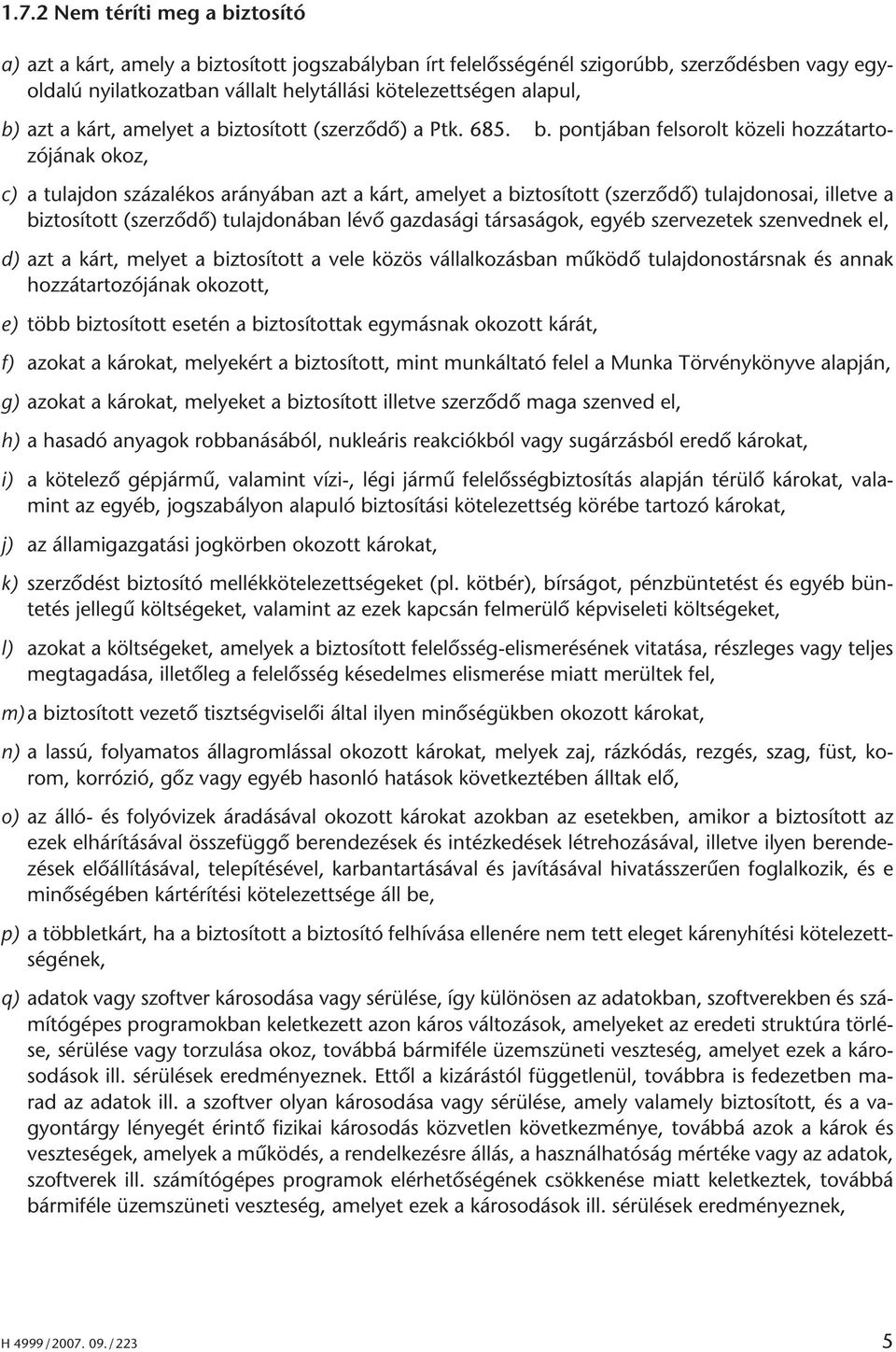 ztosított (szerzôdô) a Ptk. 685. b.