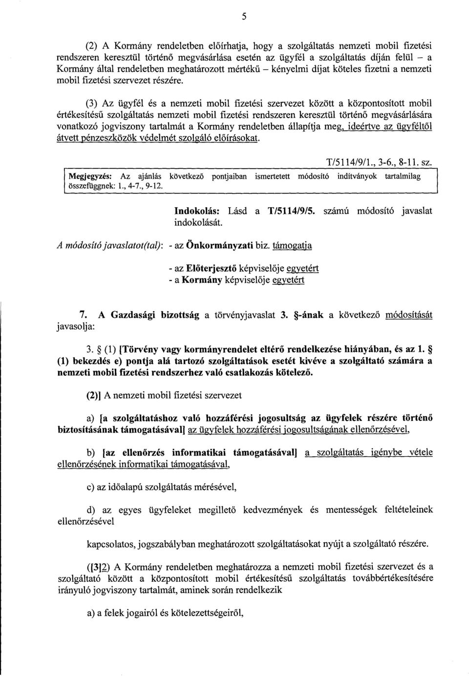 (3) Az ügyfél és a nemzeti mobil fizetési szervezet között a központosított mobi l értékesítésű szolgáltatás nemzeti mobil fizetési rendszeren keresztül történ ő megvásárlásár a vonatkozó jogviszony