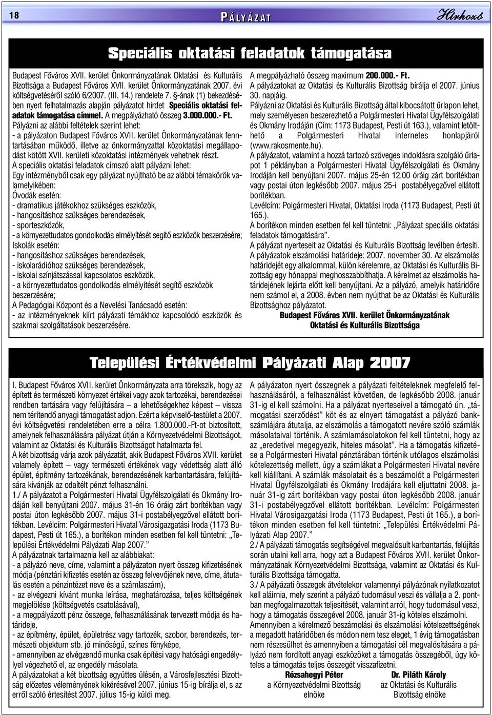 -ának (1) bekezdésében nyert felhatalmazás alapján pályázatot hirdet Speciális oktatási feladatok támogatása címmel. A megpályázható összeg 3.000.000.- Ft.