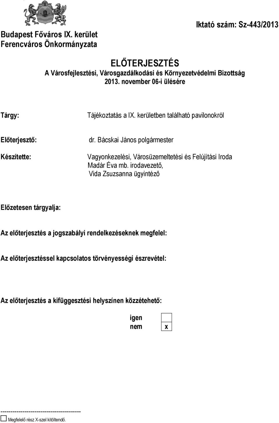 Bácskai János polgármester Vagyonkezelési, Városüzemeltetési és Felújítási Iroda Madár Éva mb.