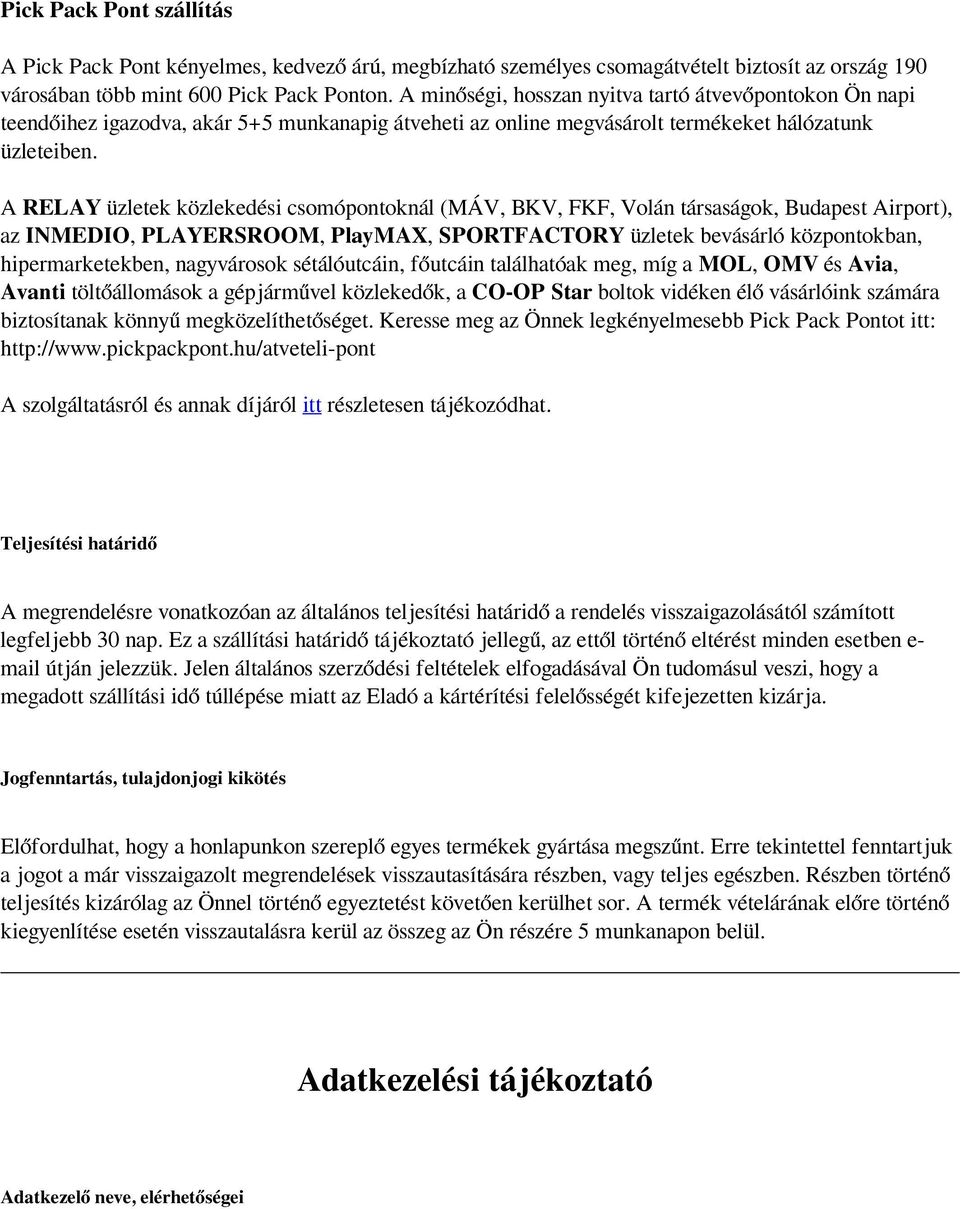 A RELAY üzletek közlekedési csomópontoknál (MÁV, BKV, FKF, Volán társaságok, Budapest Airport), az INMEDIO, PLAYERSROOM, PlayMAX, SPORTFACTORY üzletek bevásárló központokban, hipermarketekben,