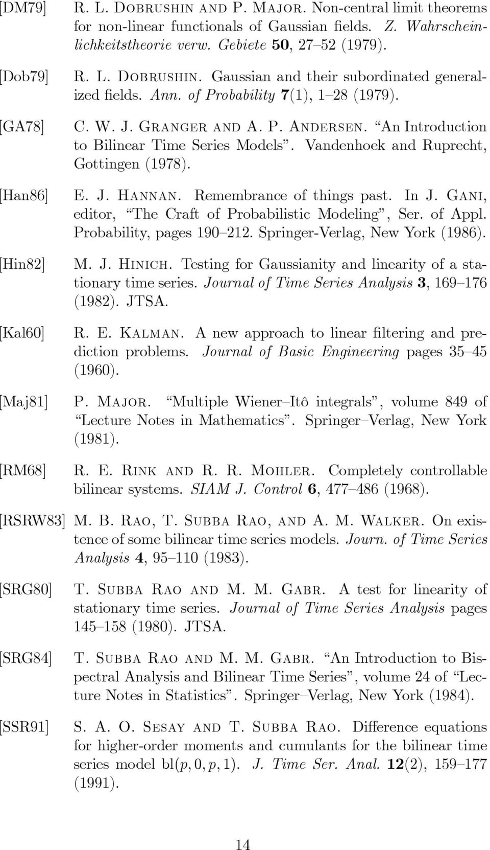 Remembrance of things past. In J. Gani, editor, The Craft of Probabilistic Modeling, Ser. of Appl. Probability, pages 190 212. Springer-Verlag, New York (1986). [Hin82] [Kal60] M. J. Hinich.