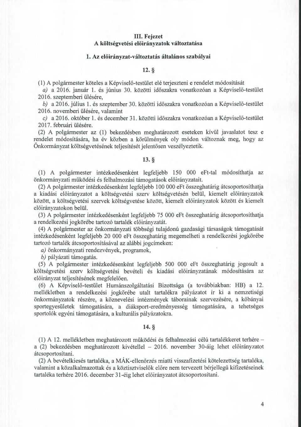 nvemberi ülésére, valamint c) a 2016. któber l. és december 31. közötti id őszakra vnatkzóan a Képviselő-testület 2017. februári ülésére.