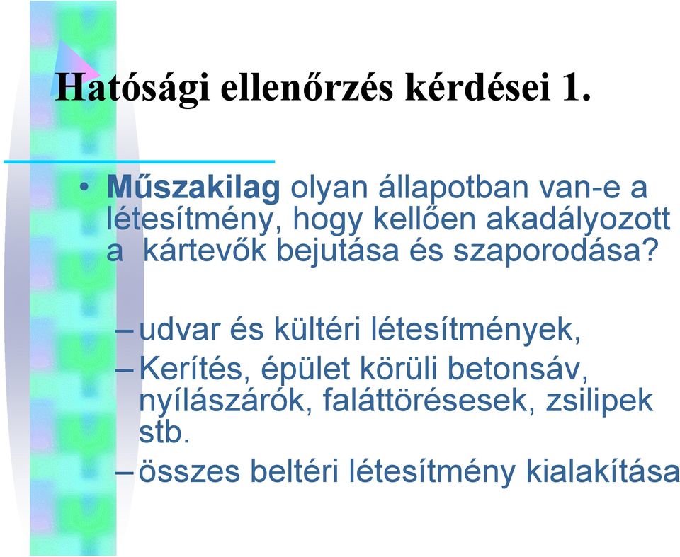 akadályozott a kártevők bejutása és szaporodása?