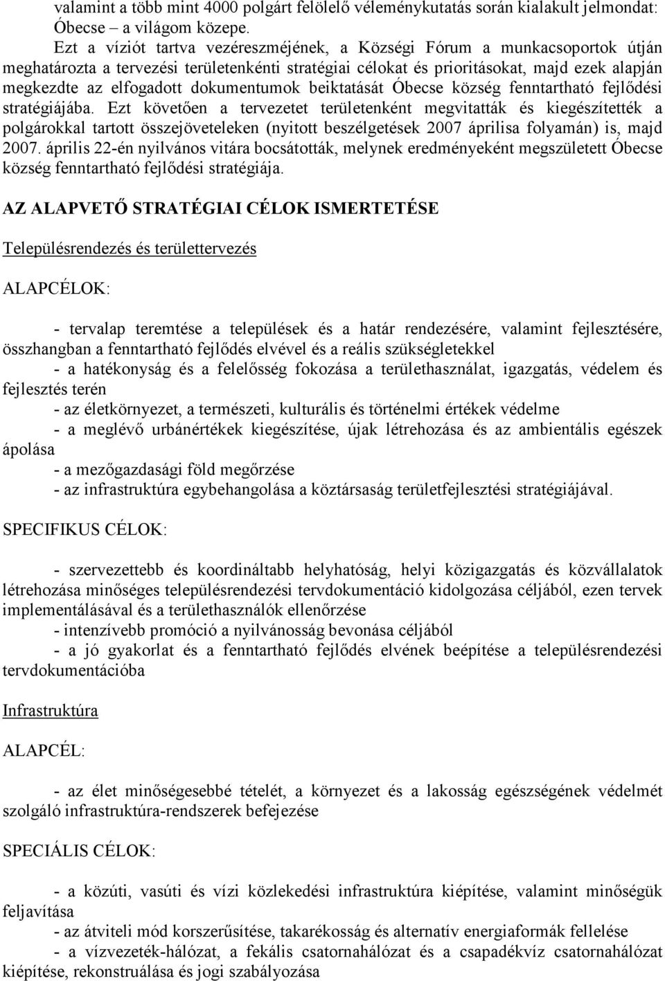 dokumentumok beiktatását Óbecse község fenntartható fejlődési stratégiájába.