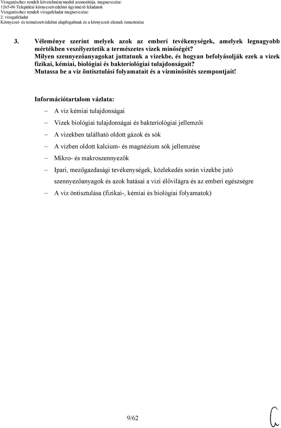 Mutassa be a víz öntisztulási folyamatait és a vízminősítés szempontjait!