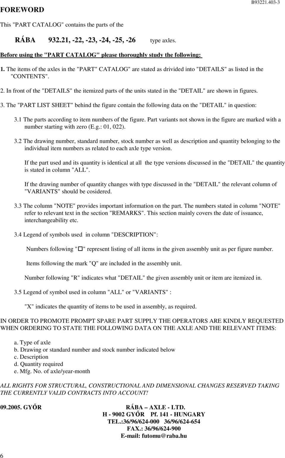 . In front of the "DETAILS" the itemized parts of the units stated in the "DETAIL" are shown in figures. 3.